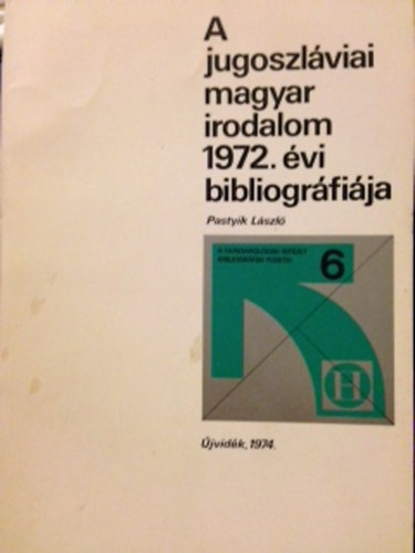 Pastyik L�szl� - A jugoszl�viai magyar irodalom 1972. �vi bibliogr�rfi�ja