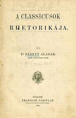 Srffy Aladr - A classicusok rhetorikja