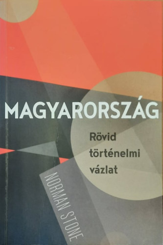 Norman Stone - Magyarorszg - Rvid trtnelmi vzlat