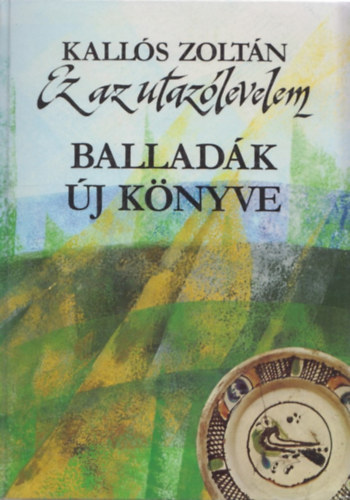 Kall�s Zolt�n - Ez az utaz�levelem (Ballad�k �j k�nyve)