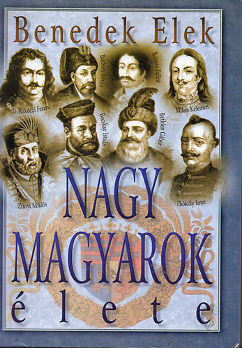Benedek Elek - Nagy magyarok lete II.