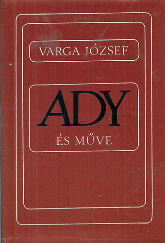Varga József - Ady és műve