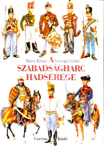 Barcy Zolt�n-Somogyi Gy�z� - A szabads�gharc hadserege