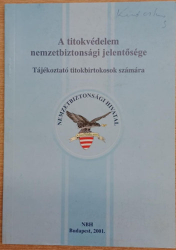 A titokvédelem nemzetbiztonsági jelentősége. Tájékoztató titokbirtokosok számára