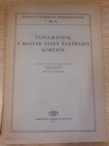 Benk Lornd (szerk.) - Tanulmnyok a magyar nyelv letrajza krbl