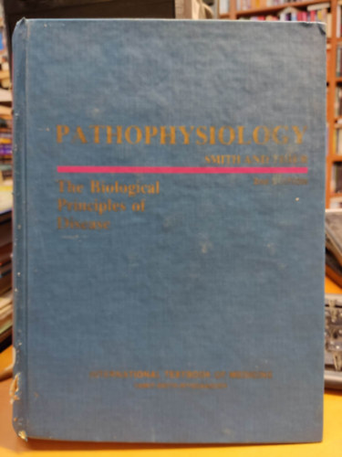 A. H. Samiy, M.D., Lloyd H. Smith, Jr., M.D., James B. Wyngaarden, M.D. - Pathophysiology: The Biological Principles of Disease (Volume 1 of International Textbook of Medicine)