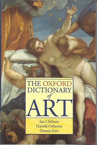 Chilvers, I.- Osborne, H. - The Oxford dictionary of Art