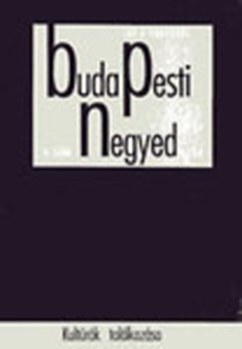 Ger� Andr�s (f�szerk.) - Budapesti negyed 4. sz�m - Kult�r�k tal�lkoz�sa - 1994 ny�r