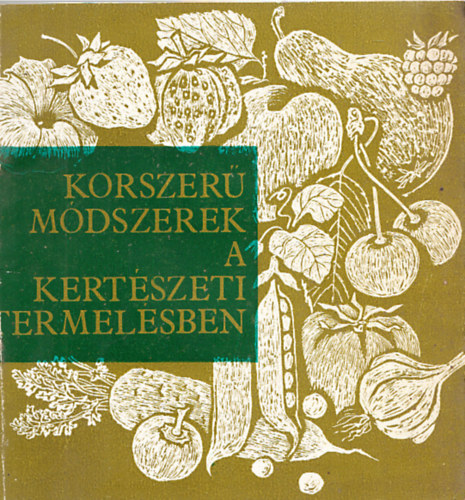 Korszer mdszerek a kertszeti termelsben