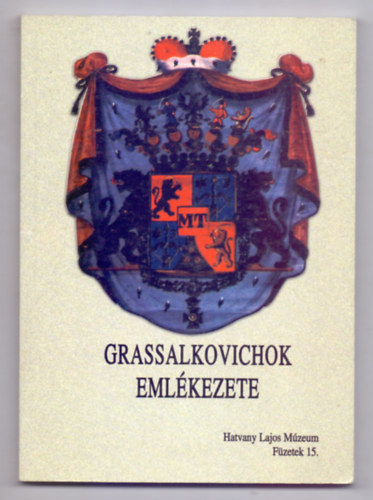 Szerkesztette: Horv�th L�szl� - Grassalkovichok eml�kezete (Hatvany Lajos M�zeum F�zetek)