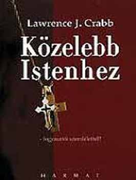 L. J. Crabb - Kzelebb Istenhez. Fogyaszti szemllettel?