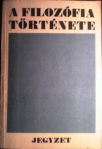 Gondi; Regs (szerk.) - A filozfia trtnete (jegyzet)