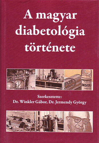 Dr. Winkler; Dr. Jermendy - A magyar diabetológia története