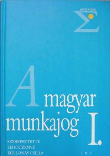 Lehoczkyn Kollonay Csilla - A magyar munkajog I.