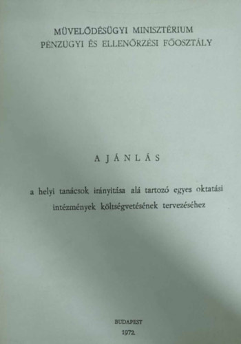 Dr. Magas Antal (szerk.) - Peth Gza (szerk.) - Ajnls a helyi tancsok irnyitsa al tartoz egyes oktatsi intzmnyek kltsgvetsnek tervezshez