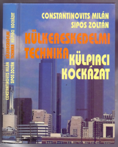 Constantinovits Miln, Sipos Zoltn - Klkereskedelmi technika - klpiaci kockzat (Felsfok klkereskedelmi ismeretek a korszer piacgazdasg szmra - 3., javtott, bvtett kiads)