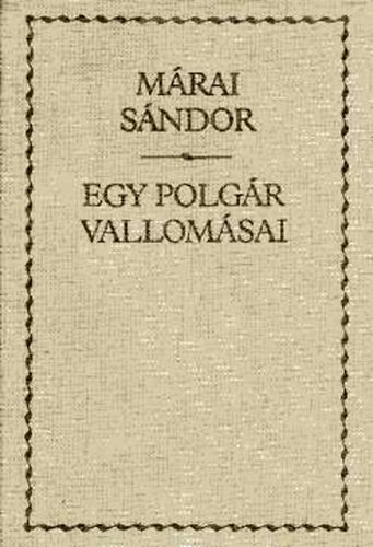 Márai Sándor - Egy polgár vallomásai 1-2. (egy kötetben)