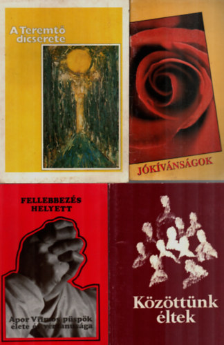 Szolnoky Erzsébet, Kardos Klára, Benkő Antal - 4 db Vallási könyv együtt: A teremtő dicsérete, Jókivánságok, Fellebbezés helyett, Közöttünk éltek.