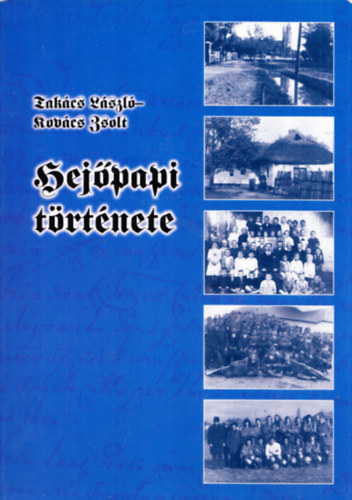 Takács László- Kovács Zsolt - Hejőpapi története
