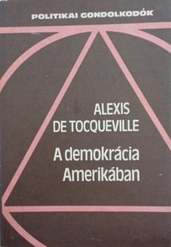 Alexis de Tocqueville - A demokr�cia Amerik�ban