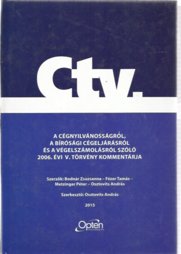 Bodnr Zsuzsanna, Fzer Tams, Metzinger Pter, Osztovits Andrs - Ctc. A cgnyilvnossgrl, a brsgi cgeljrsrl s a vgelszmolsrl szl 2006.vi V. trvny kommentrja