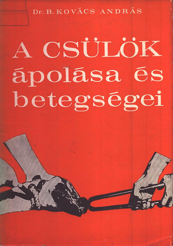 dr. B. Kov�cs Andr�s - A cs�l�k �pol�sa �s betegs�gei