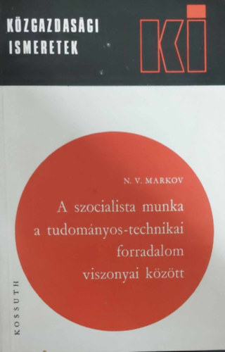 N.V. Markov - A szocialista munka a tudomnyos-technikai forradalom viszonyai kztt