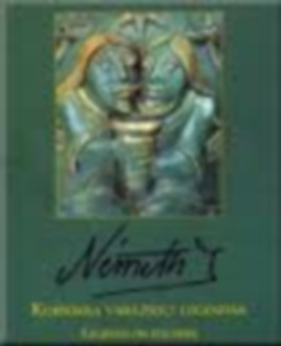 Korskra varzsolt legendk - Nmeth Jnos figurlis dszts ednyei