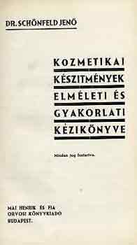 Dr. Schönfeld Jenő - Kozmetikai készítmények elméleti és gyakorlati kézikönyve