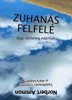 Norbert Ammon - Zuhans felfel - Egy rkbeteg naplja