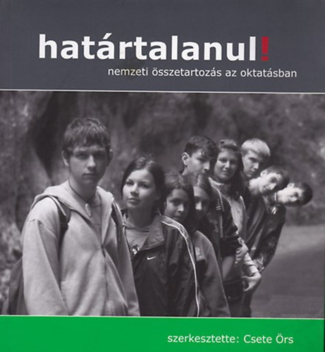 Csete �rs - Hat�rtalanul! (nemzeti �sszertartoz�s az oktat�sban)