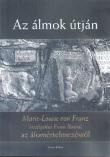 Marie-Louise von Franz, Fraser Boa - Az lmok tjn