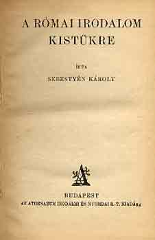 Sebestyn Kroly - A rmai irodalom kistkre