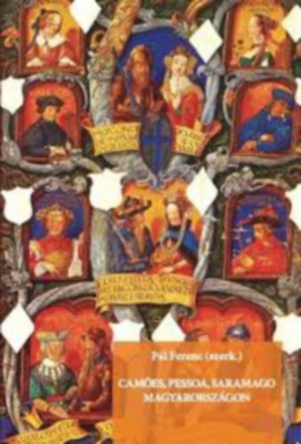 Pl Ferenc (szerk.) - Camoes, Pessoa, Saramago Magyarorszgon (Tanulmnyok a magyar-portugl irodalmi recepcikutats krbl)
