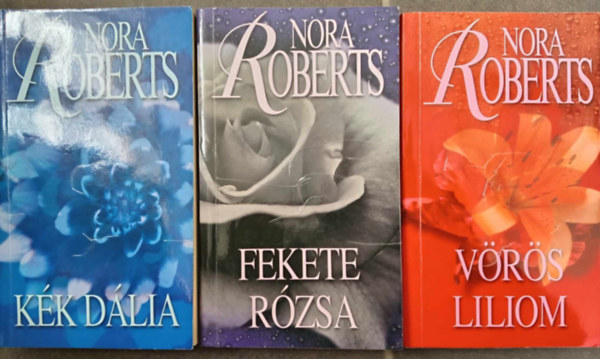 Nora Roberts - Kk dlia + Fekete rzsa + Vrs liliom (Kert trilgia 1-3. teljes!)