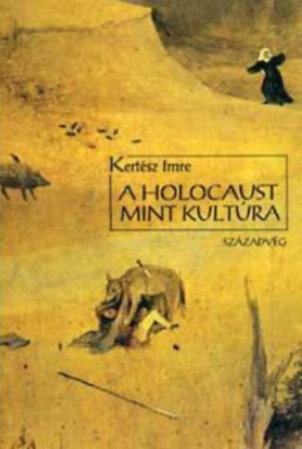 Kert�sz Imre - A holocaust, mint kult�ra