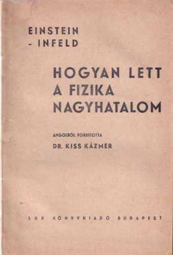 Einstein-Infeld - Hogyan lett a fizika nagyhatalom? (Els magyarnyelv kiads)