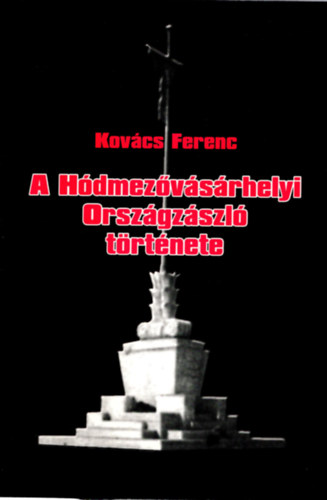 Kovács Ferenc - A Hódmezővásárhelyi Országzászló története