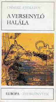 Csingiz Ajtmatov - A versenyl� hal�la