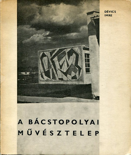Dvics Imre - A Bcstopolyai mvsztelep