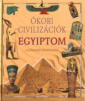 Alessandro Bongioanni - �kori civiliz�ci�k - Egyiptom