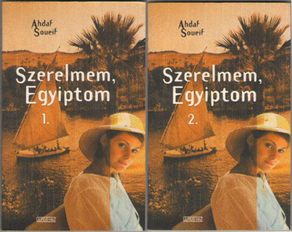 Ahdaf Soueif - Szerelmem,Egyiptom I-II