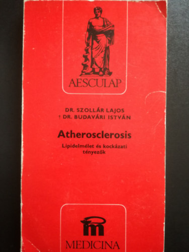 Dr. Szollár Lajos; Dr. Budavári István - Atherosclerosis - Lipidelmélet és kockázati tényezők