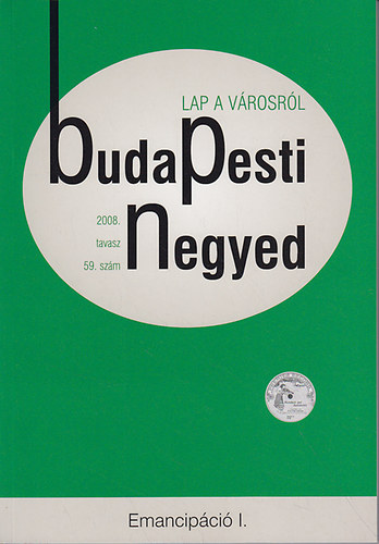 Ujv�ri Hedvig (szerk.) - Budapesti negyed 59-60. - Emancip�ci� I-II. (2008. tavasz-ny�r)