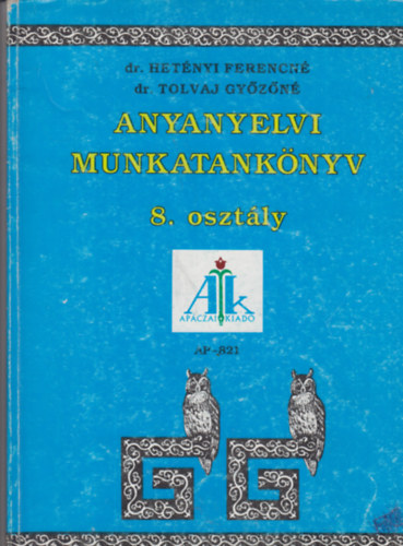 Dr. Hetnyi Ferencn, Dr. Tolvaj Gyzn - Anyanyelvi munkatanknyv 8. osztly