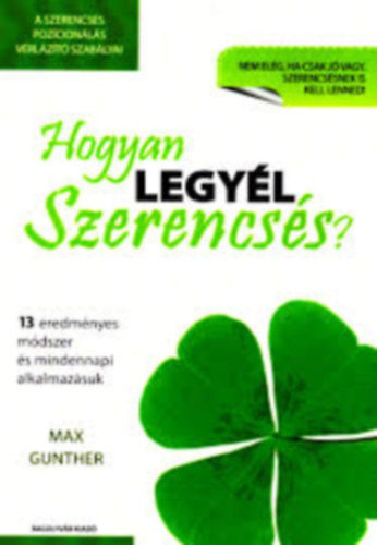 Max Gunther - Hogyan legyl szerencss? 13 eredmnyes mdszer...