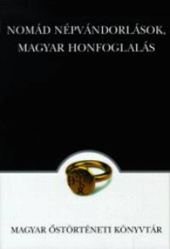 Felf�ldi Sz.-Sinkovics B. - Nom�d n�pv�ndorl�sok, magyar honfoglal�s