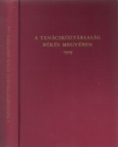 Szabó Ferenc - A Tanácsköztársaság Békés megyében 1919