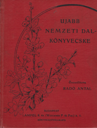 Rad� Antal (szerk.) - Ujabb nemzeti dalk�nyvecske - A legjelesebb magyar k�lt�k verseib�l