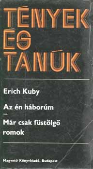 Erich Kuby - Az �n h�bor�m - M�r csak f�st�lg� romok